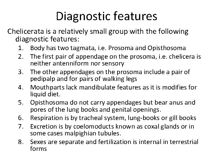 Diagnostic features Chelicerata is a relatively small group with the following diagnostic features: 1.