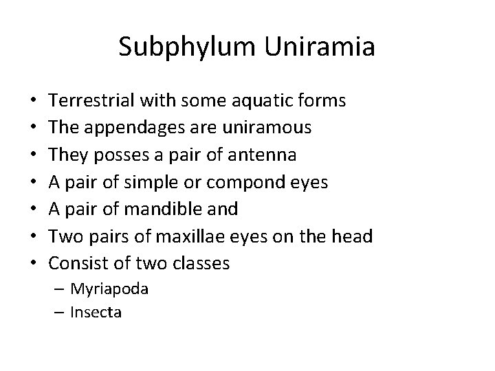 Subphylum Uniramia • • Terrestrial with some aquatic forms The appendages are uniramous They