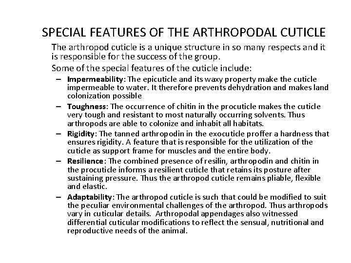 SPECIAL FEATURES OF THE ARTHROPODAL CUTICLE The arthropod cuticle is a unique structure in