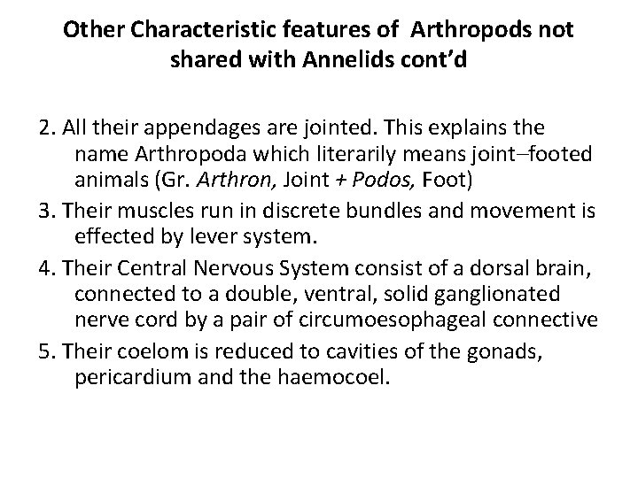 Other Characteristic features of Arthropods not shared with Annelids cont’d 2. All their appendages