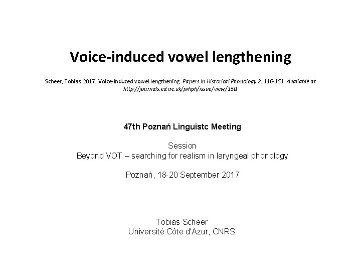 Voice-induced vowel lengthening Scheer, Tobias. 2017. Voice-induced vowel lengthening. Papers in Historical Phonology 2: