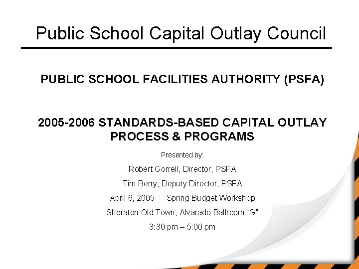 Public School Capital Outlay Council PUBLIC SCHOOL FACILITIES AUTHORITY (PSFA) 2005 -2006 STANDARDS-BASED CAPITAL