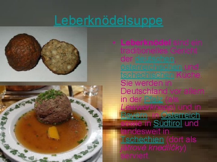 Leberknödelsuppe • Leberknödel sind ein traditionelles Gericht der deutschen, österreichischen und tschechischen Küche. Sie