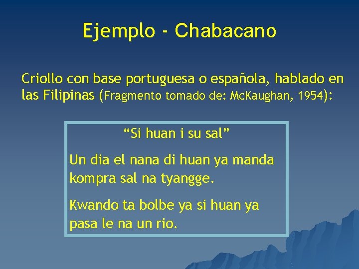 Ejemplo - Chabacano Criollo con base portuguesa o española, hablado en las Filipinas (Fragmento