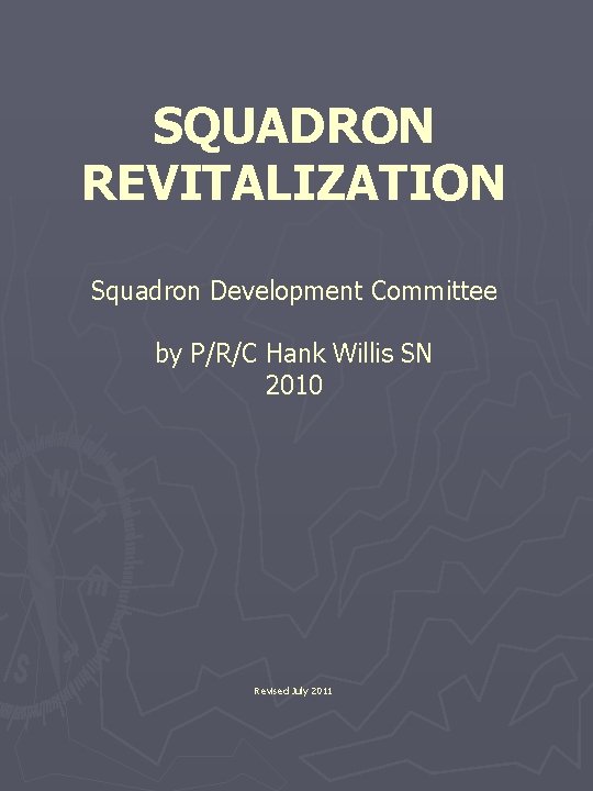 SQUADRON REVITALIZATION Squadron Development Committee by P/R/C Hank Willis SN 2010 Revised July 2011