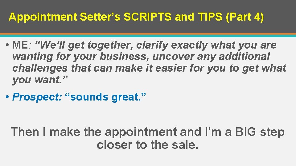 Appointment Setter’s SCRIPTS and TIPS (Part 4) • ME: “We’ll get together, clarify exactly Appointment Setter’s SCRIPTS and TIPS (Part 4) • ME: “We’ll get together, clarify exactly