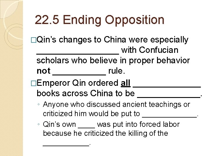 22. 5 Ending Opposition �Qin’s changes to China were especially _________ with Confucian scholars