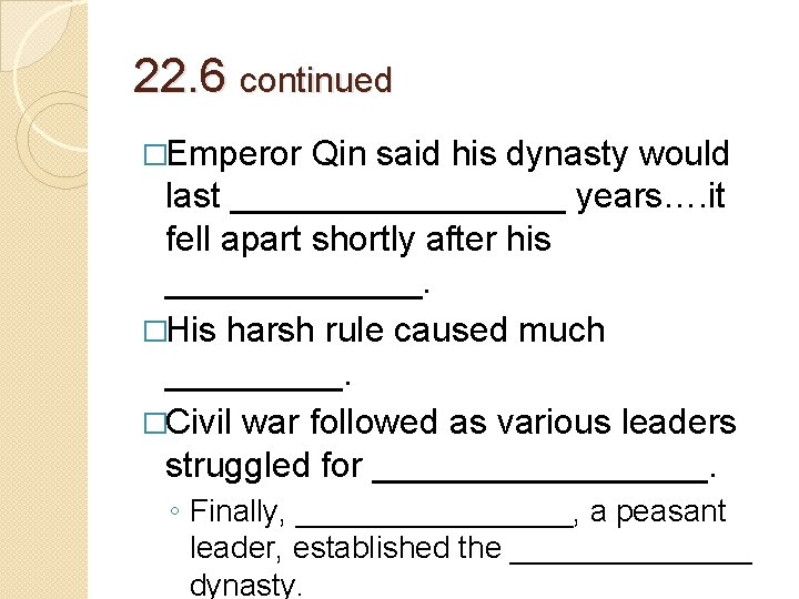 22. 6 continued �Emperor Qin said his dynasty would last _________ years…. it fell