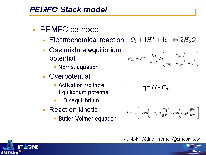 17 PEMFC Stack model § PEMFC cathode § § Electrochemical reaction Gas mixture equilibrium