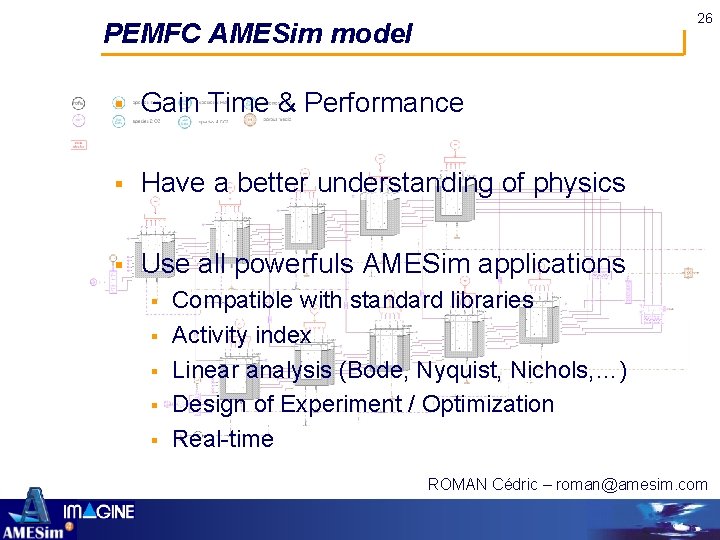26 PEMFC AMESim model § Gain Time & Performance § Have a better understanding