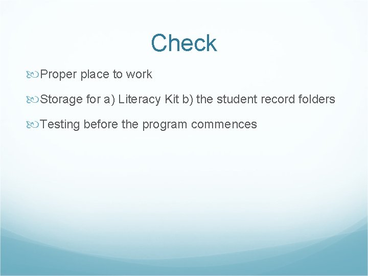 Check Proper place to work Storage for a) Literacy Kit b) the student record