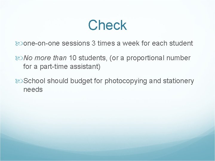 Check one-on-one sessions 3 times a week for each student No more than 10