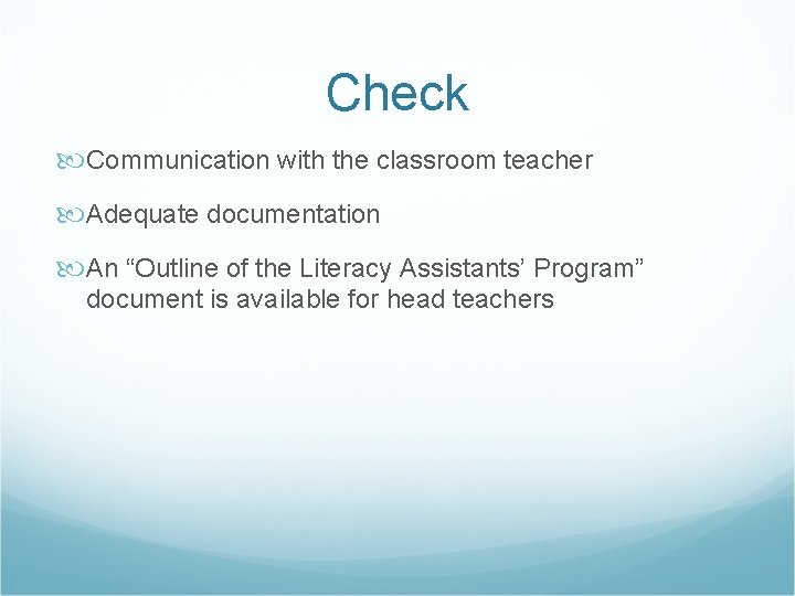 Check Communication with the classroom teacher Adequate documentation An “Outline of the Literacy Assistants’