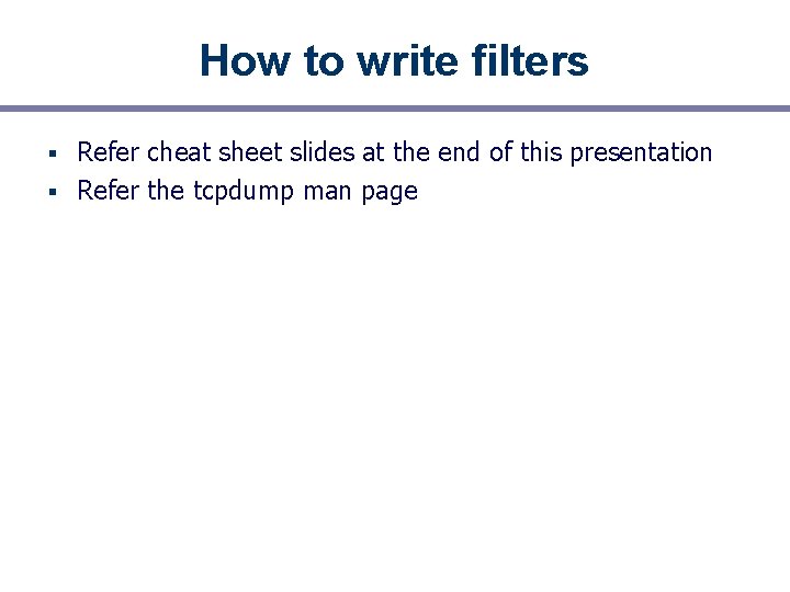 How to write filters Refer cheat sheet slides at the end of this presentation