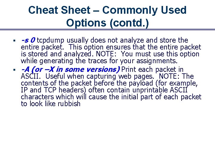 Cheat Sheet – Commonly Used Options (contd. ) § -s 0 tcpdump usually does