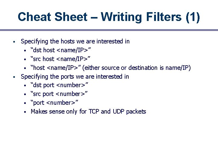 Cheat Sheet – Writing Filters (1) Specifying the hosts we are interested in §