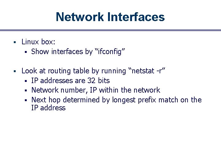 Network Interfaces § Linux box: § Show interfaces by “ifconfig” § Look at routing