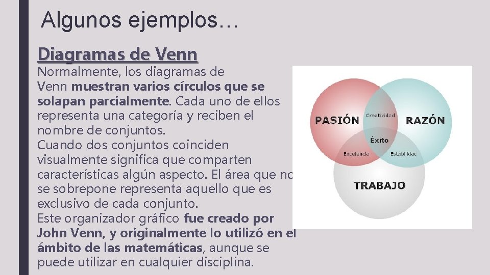 Algunos ejemplos… Diagramas de Venn Normalmente, los diagramas de Venn muestran varios círculos que