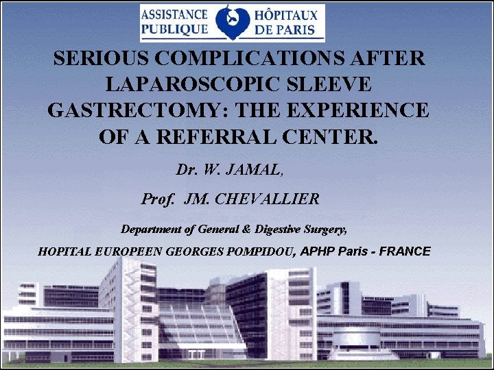 SERIOUS COMPLICATIONS AFTER LAPAROSCOPIC SLEEVE GASTRECTOMY: THE EXPERIENCE OF A REFERRAL CENTER. Dr. W.