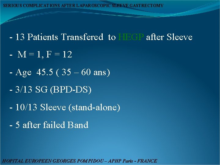 SERIOUS COMPLICATIONS AFTER LAPAROSCOPIC SLEEVE GASTRECTOMY - 13 Patients Transfered to HEGP after Sleeve