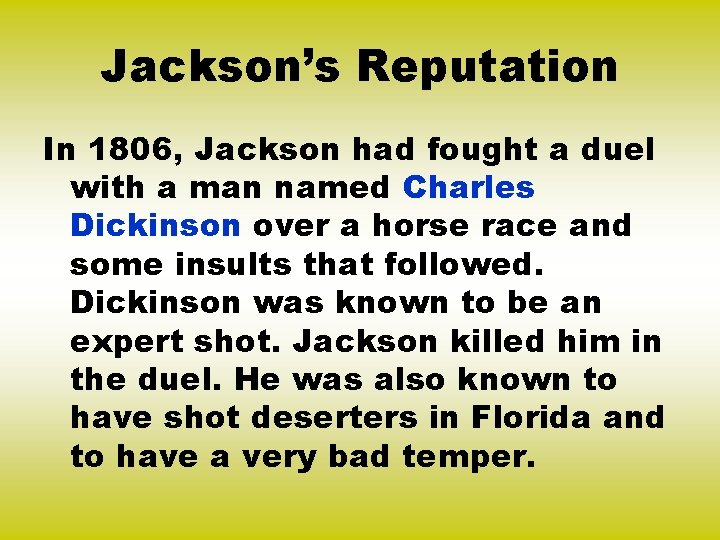 Jackson’s Reputation In 1806, Jackson had fought a duel with a man named Charles