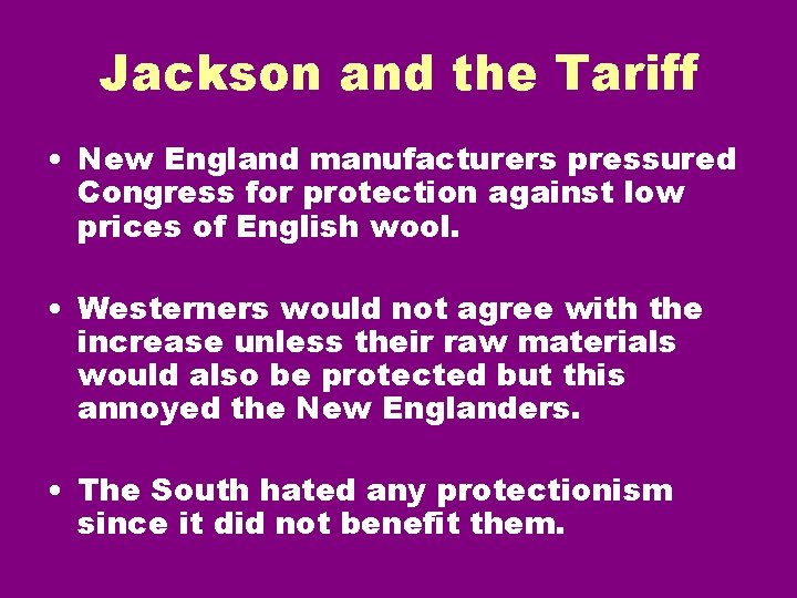 Jackson and the Tariff • New England manufacturers pressured Congress for protection against low