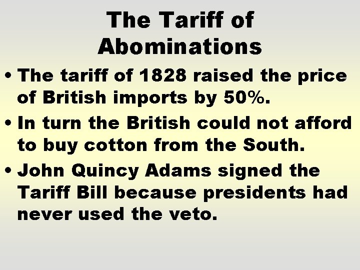 The Tariff of Abominations • The tariff of 1828 raised the price of British