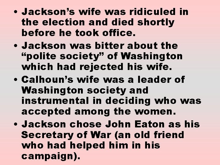  • Jackson’s wife was ridiculed in the election and died shortly before he