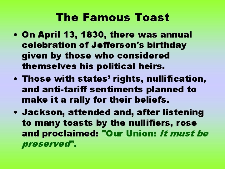 The Famous Toast • On April 13, 1830, there was annual celebration of Jefferson's