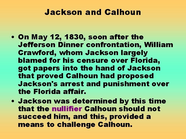 Jackson and Calhoun • On May 12, 1830, soon after the Jefferson Dinner confrontation,