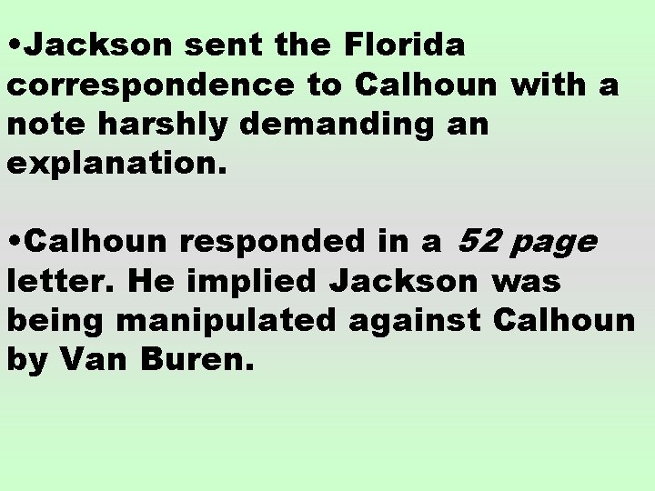  • Jackson sent the Florida correspondence to Calhoun with a note harshly demanding