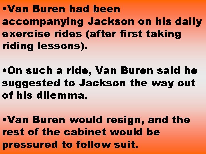  • Van Buren had been accompanying Jackson on his daily exercise rides (after