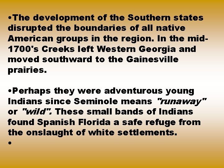  • The development of the Southern states disrupted the boundaries of all native