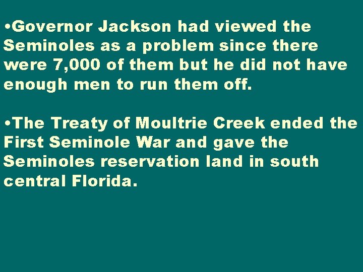  • Governor Jackson had viewed the Seminoles as a problem since there were