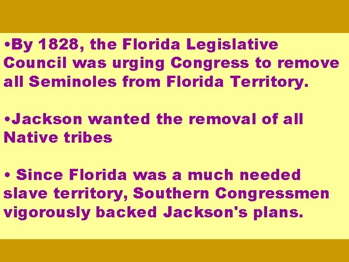  • By 1828, the Florida Legislative Council was urging Congress to remove all
