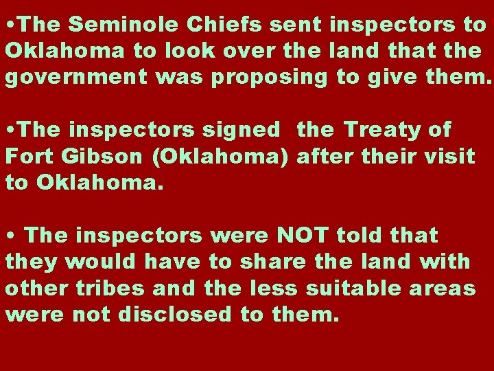  • The Seminole Chiefs sent inspectors to Oklahoma to look over the land