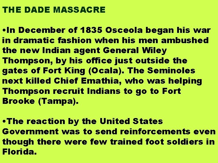 THE DADE MASSACRE • In December of 1835 Osceola began his war in dramatic