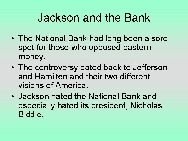 Jackson and the Bank • The National Bank had long been a sore spot