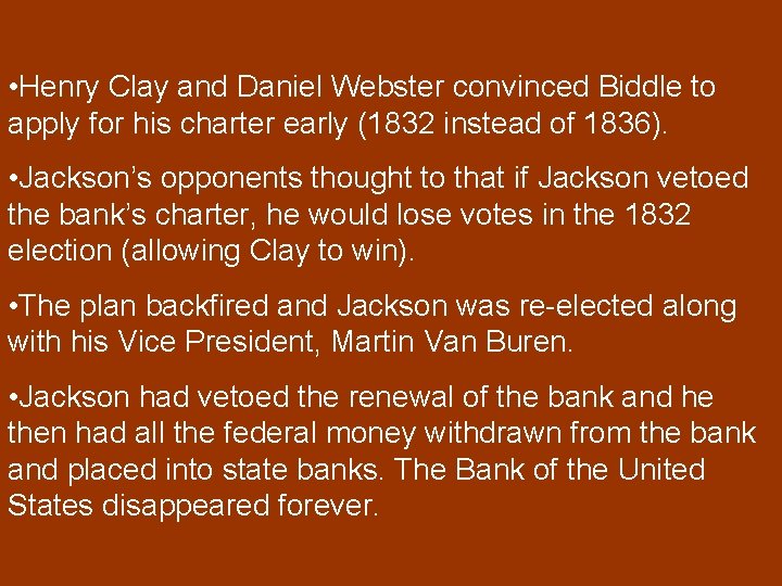  • Henry Clay and Daniel Webster convinced Biddle to apply for his charter