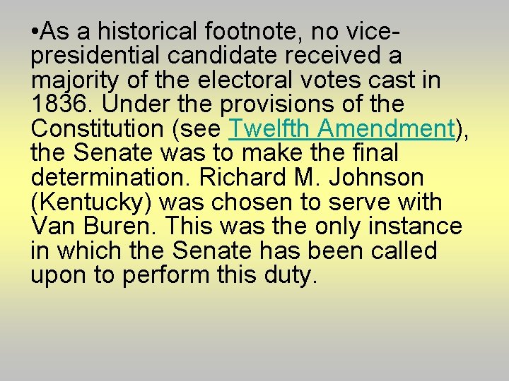  • As a historical footnote, no vicepresidential candidate received a majority of the