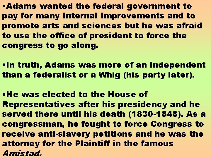  • Adams wanted the federal government to pay for many Internal Improvements and