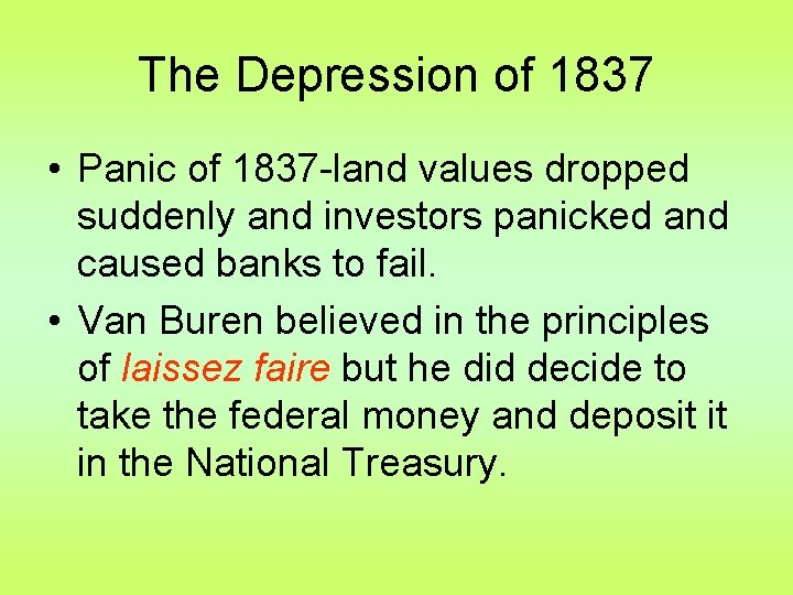 The Depression of 1837 • Panic of 1837 -land values dropped suddenly and investors