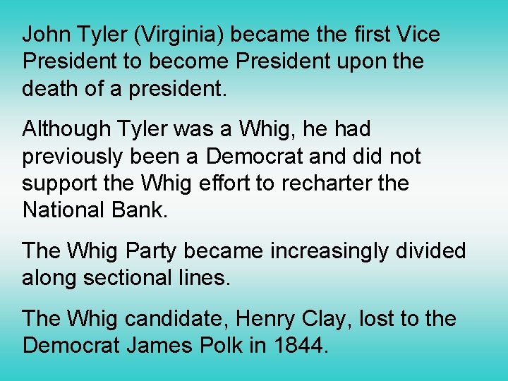 John Tyler (Virginia) became the first Vice President to become President upon the death