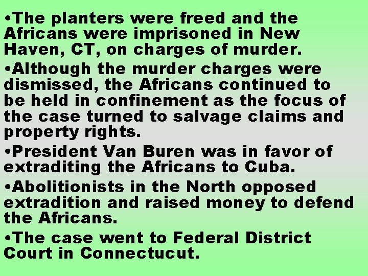  • The planters were freed and the Africans were imprisoned in New Haven,