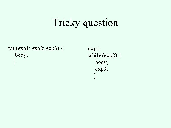 Tricky question for (exp 1; exp 2; exp 3) { body; } exp 1;