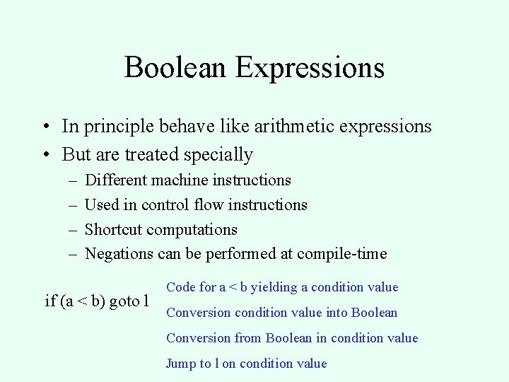 Boolean Expressions • In principle behave like arithmetic expressions • But are treated specially