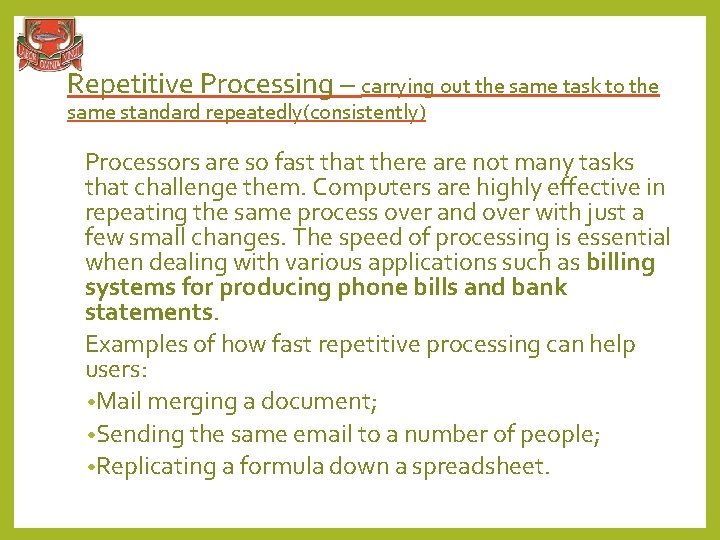 Repetitive Processing – carrying out the same task to the same standard repeatedly(consistently) Processors Repetitive Processing – carrying out the same task to the same standard repeatedly(consistently) Processors