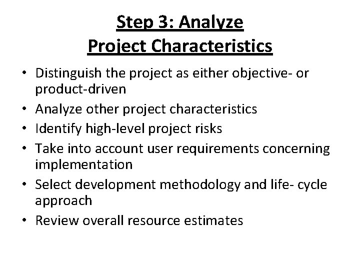Step 3: Analyze Project Characteristics • Distinguish the project as either objective- or product-driven