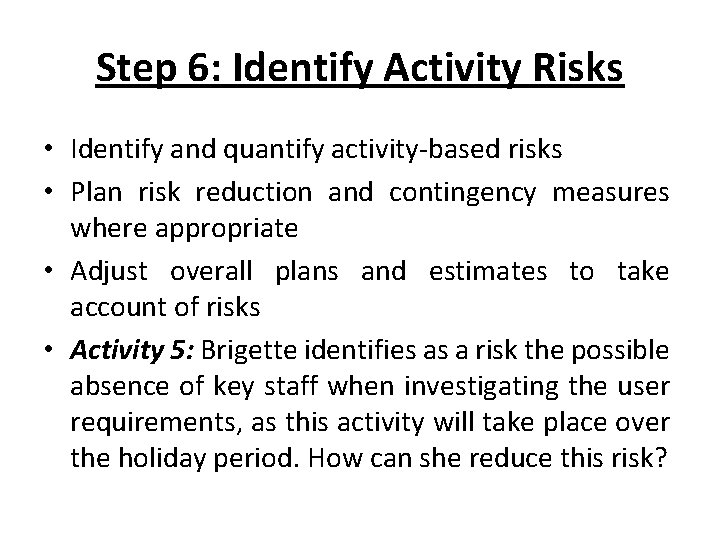Step 6: Identify Activity Risks • Identify and quantify activity-based risks • Plan risk