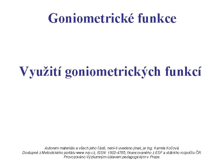 Goniometrické funkce Využití goniometrických funkcí Autorem materiálu a všech jeho částí, není-li uvedeno jinak,